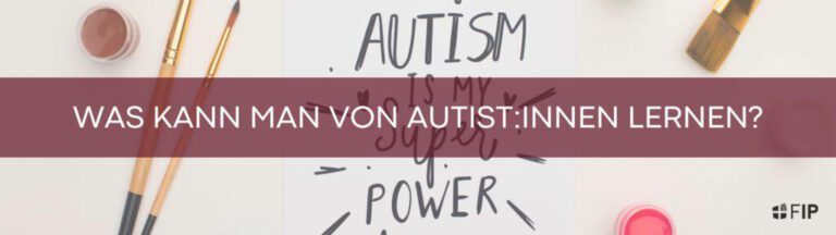 Was kann man von Autist/-innen lernen?