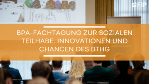 Überschrift: bpa-Fachtagung zur sozialen Teilhabe: Innovationen und Chancen des BTHG