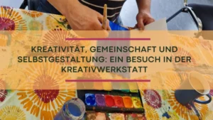 Kreativwerkstatt Vorschaubild, Titel: Kreativität, Gemeinschaft und Selbstgestaltung: Ein Besuch in der Kreativwerkstatt